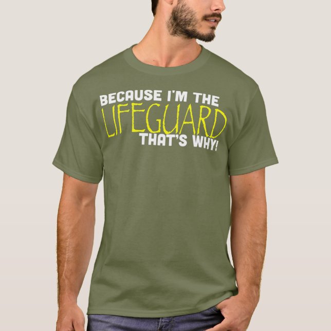 Because Im The Lifeguard Thats Why Funny Gift T-Shirt (Front)