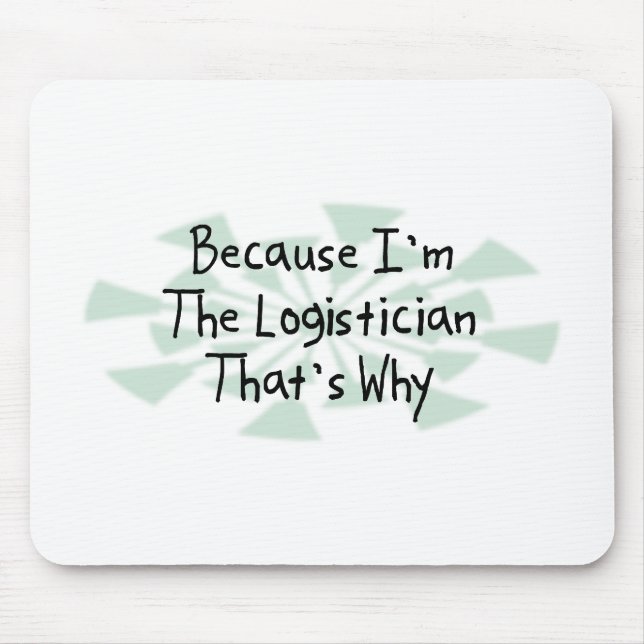 Because I'm the Logistician Mouse Pad (Front)