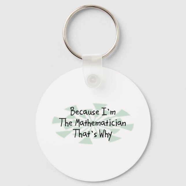 Because I'm the Mathematician Keychain (Front)
