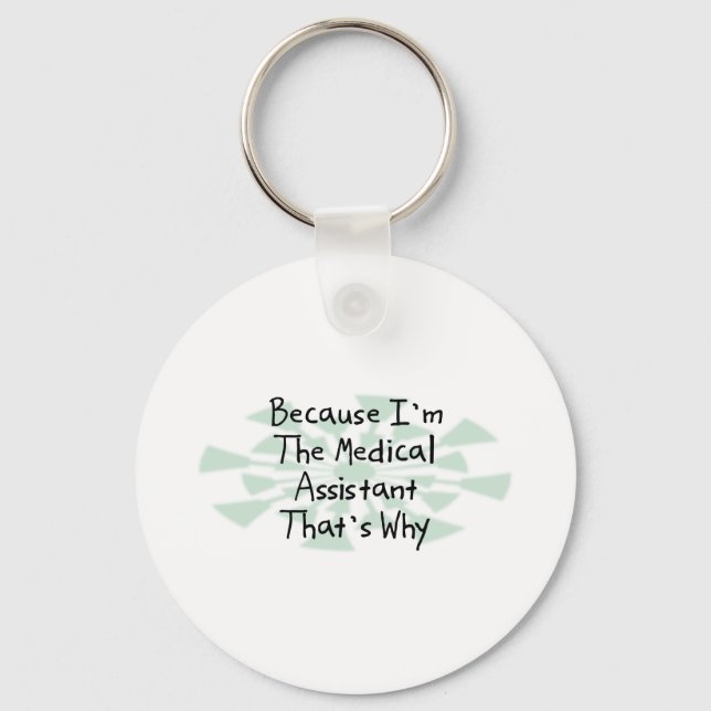 Because I'm the Medical Assistant Keychain (Front)