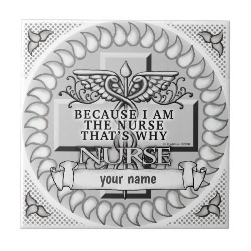 Because Im The Nurse custom name   Ceramic Tile