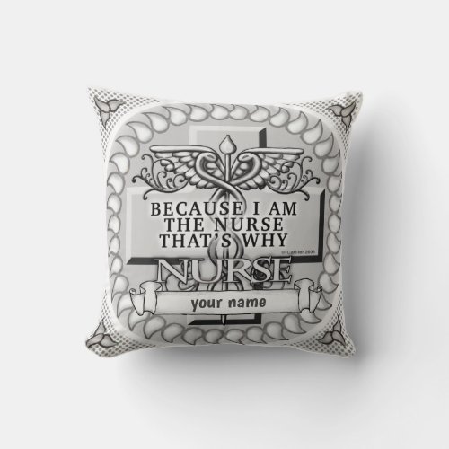 Because Im The Nurse custom name   Throw Pillow