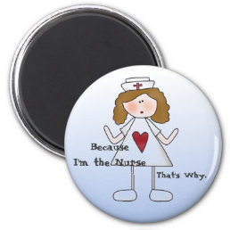 Because I&#39;m the Nurse That&#39;s Why Funny Nursing Magnet