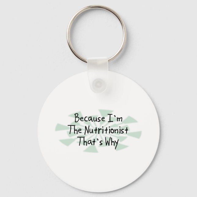 Because I'm the Nutritionist Keychain (Front)