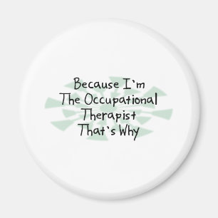 Because I'm the Occupational Therapist Magnet