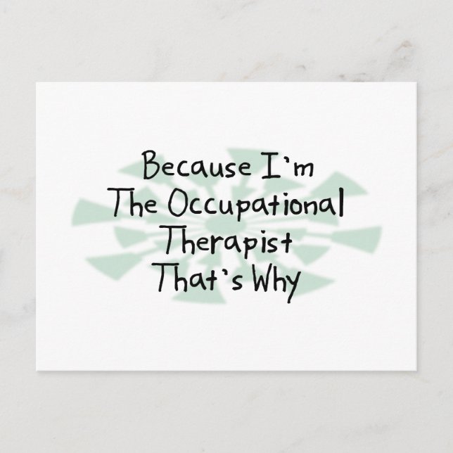Because I'm the Occupational Therapist Postcard (Front)