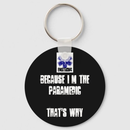 Because Im The Paramedic Thats Why Keychain