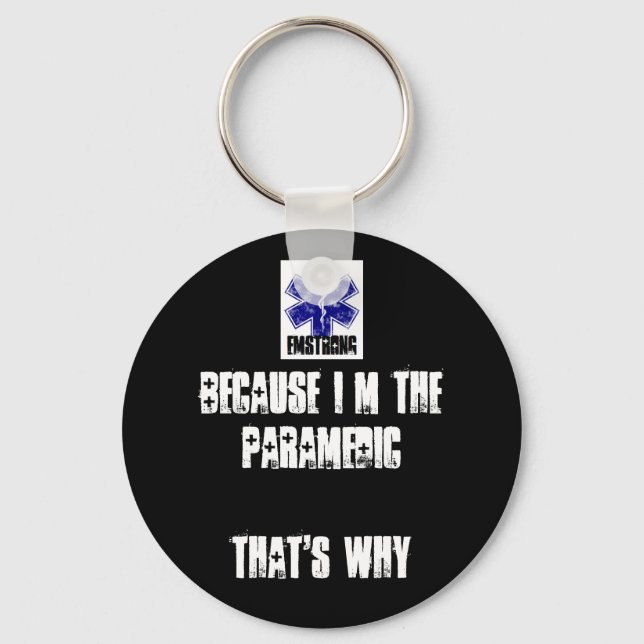 Because I'm The Paramedic That's Why Keychain (Front)
