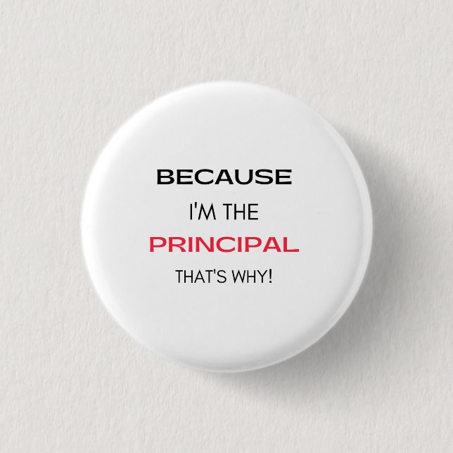 Because I'm The Principal That's Why 2 Button (Front)