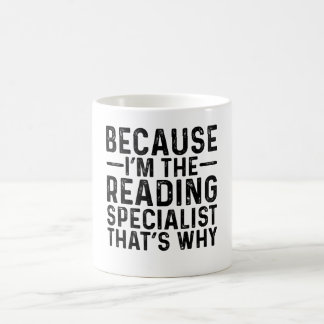 Because I'M The Reading Specialist That's Why Coffee Mug