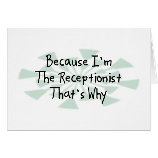 Because I'm the Receptionist (Front Horizontal)