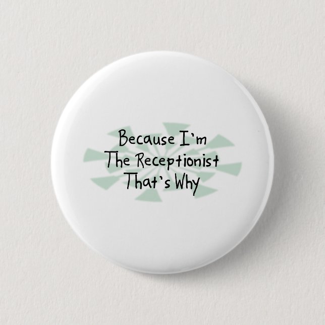 Because I'm the Receptionist Button (Front)