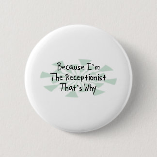 Because I'm the Receptionist Button