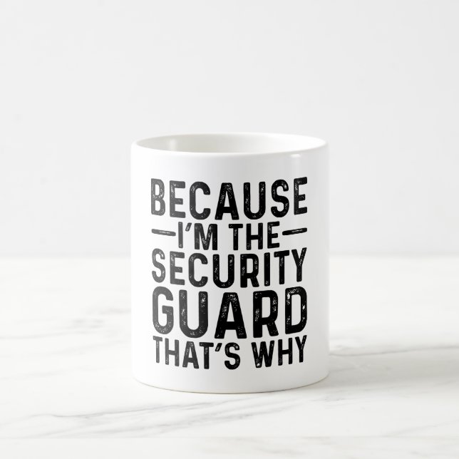 Because I'M The Security Guard That's Why Coffee Mug (Center)