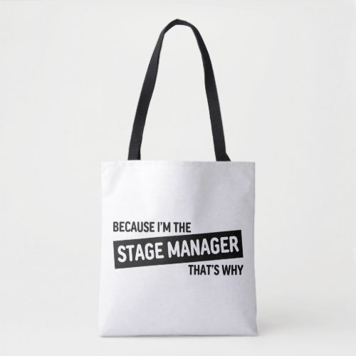 Because Im The Stage Manager Thats Why  Black V Tote Bag