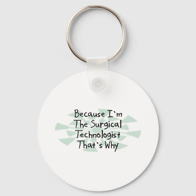 Because I'm the Surgical Technologist Keychain (Front)