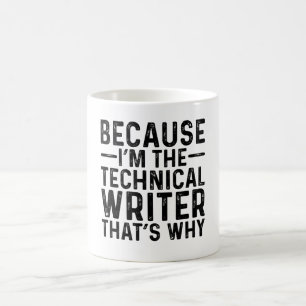 Because I'M The Technical Writer That's Why Coffee Mug