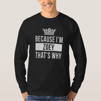 Because I'm Zoey That's Why Zoey T-Shirt