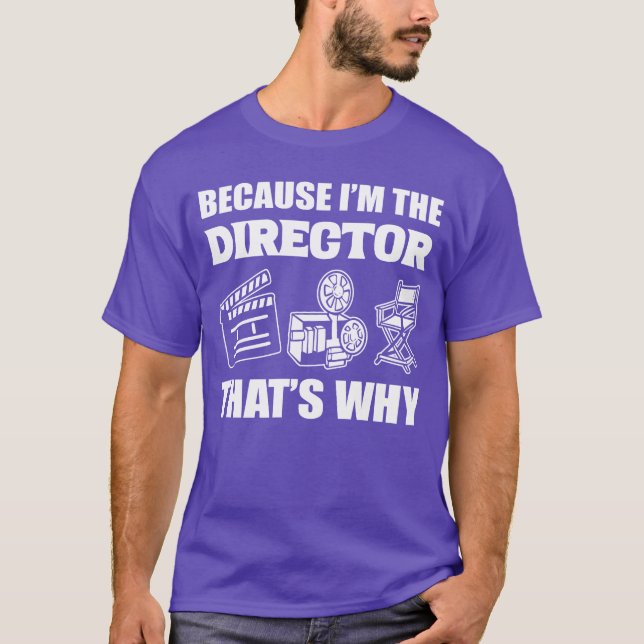 Because Imhe Producerhats Why Movie Director retro T-Shirt (Front)
