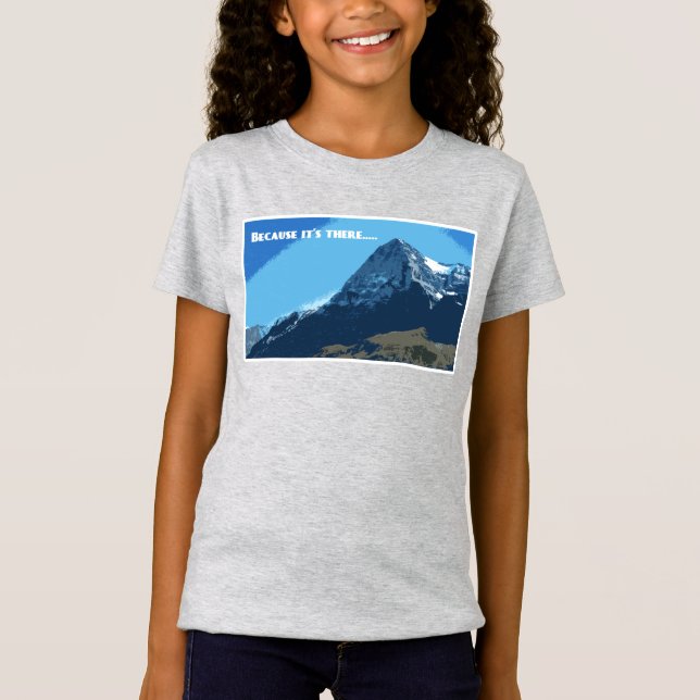 Because it’s there Eiger mountain T-Shirt (Front)