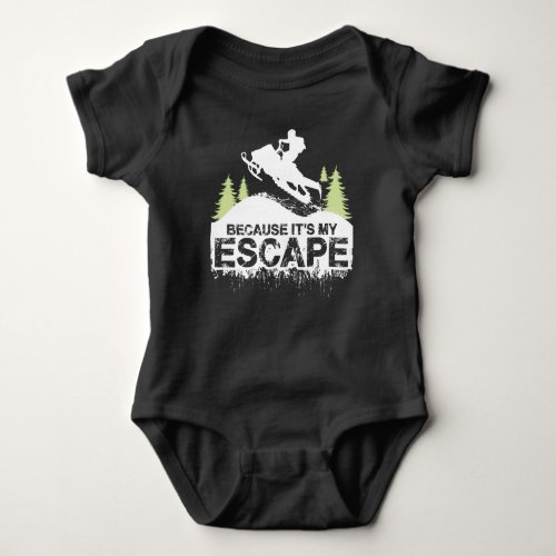 BECAUSE ITS MY ESCAPE BABY BODYSUIT