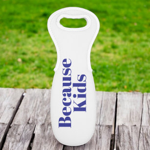 Because Kids Funny Navy Lettering Wine Bag