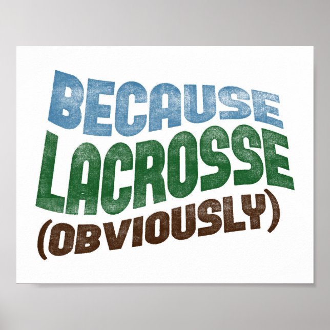 Because Lacrosse Poster Funny Lacrosse Player Art (Front)