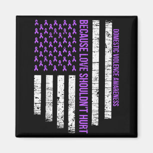 Because Love Shouldnt Hurt Flag Domestic Violence Magnet