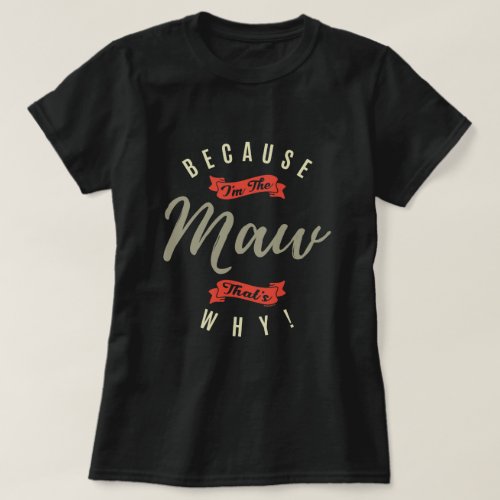 Because Maw T_Shirt