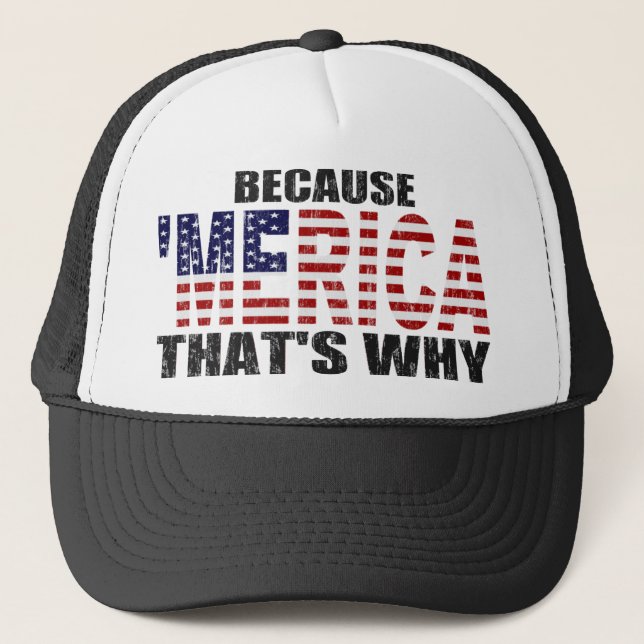 BECAUSE 'MERICA THAT'S WHY Trucker Hat (Front)