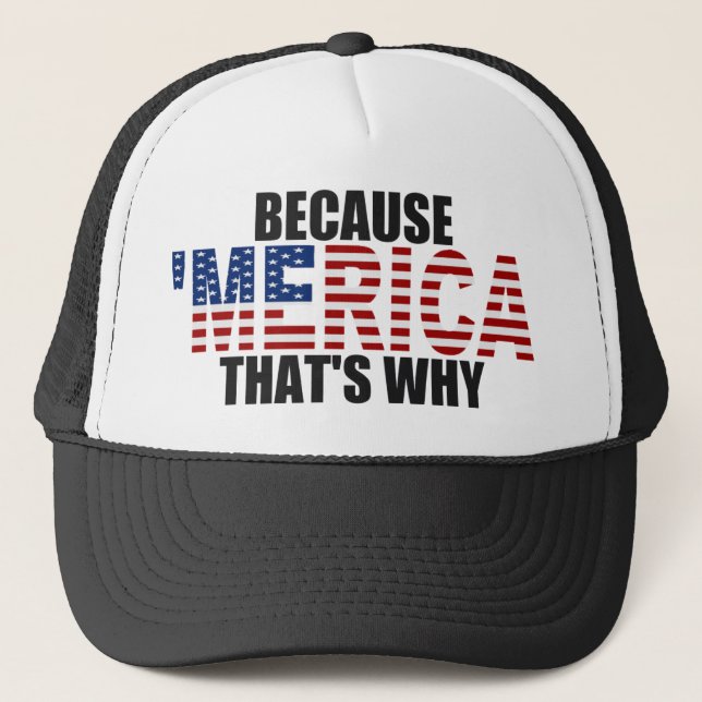 BECAUSE 'MERICA THAT'S WHY US Flag Trucker Hat (Front)