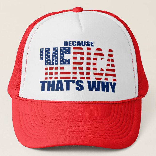 BECAUSE 'MERICA THAT'S WHY US Flag Trucker Hat (Front)