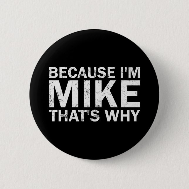 Because mike that's why sarcastic birthday funny button (Front)