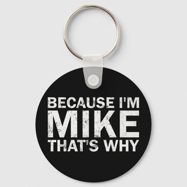 Because mike that's why sarcastic birthday funny keychain (Front)