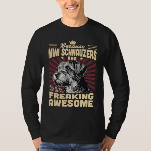 Because Mini Schnauzers Are Freaking Awesome T_Shirt