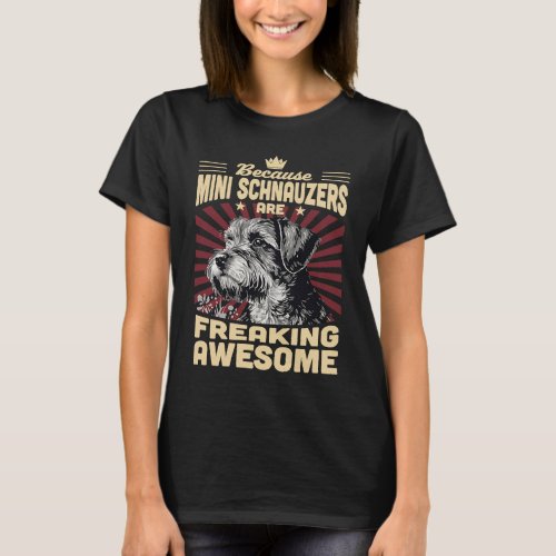 Because Mini Schnauzers Are Freaking Awesome T_Shirt