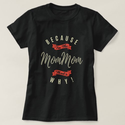 Because MomMom T_Shirt