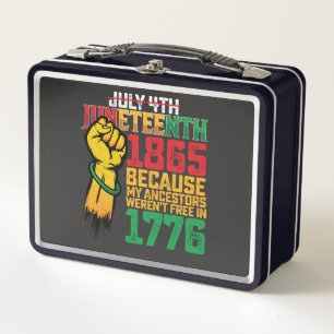 Because My Ancestors Weren't Free In 1776 July 4th Metal Lunch Box