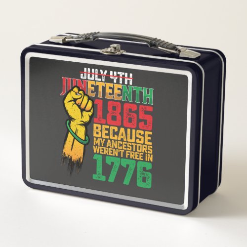 Because My Ancestors Werent Free In 1776 July 4th Metal Lunch Box