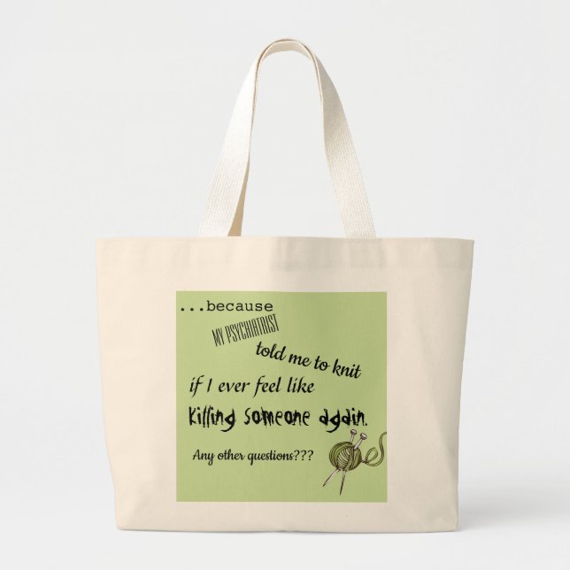 Because My Psychiatrist Told me to Knit Large Tote Bag (Front)