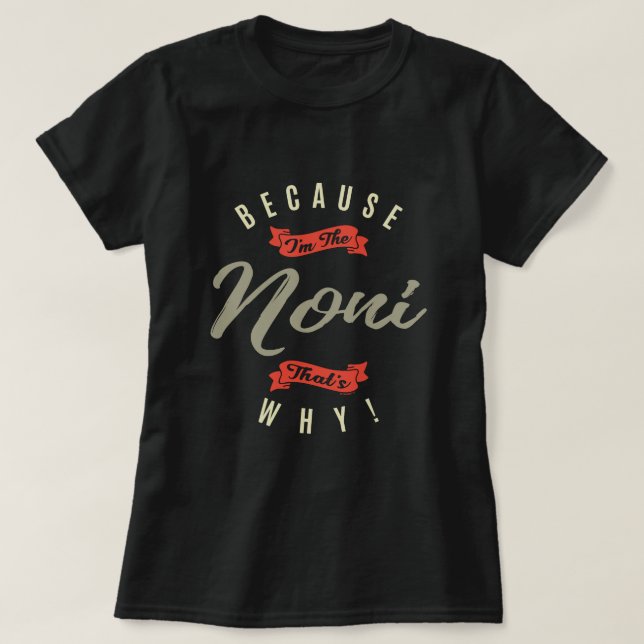 Because Noni T-Shirt (Design Front)