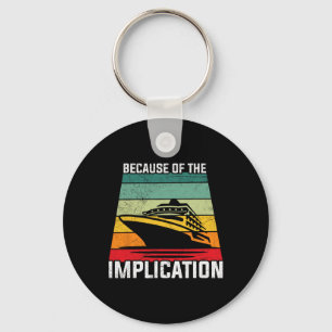 Because Of The Implication Traveler Boating Cruise Keychain