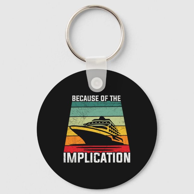 Because Of The Implication Traveler Boating Cruise Keychain (Front)