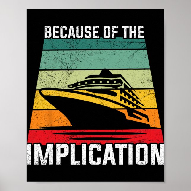 Because Of The Implication Traveler Boating Cruise Poster (Front)