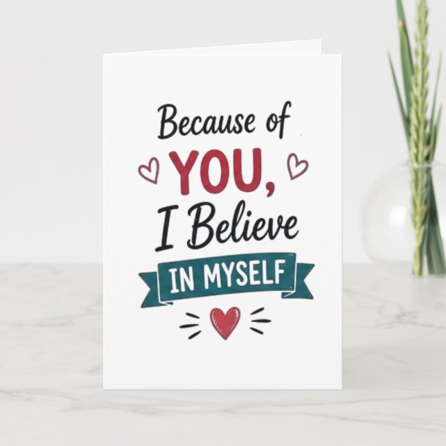 Because of You I Believe in Myself  Card (Front)