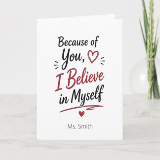 Because of You I Believe in Myself Personalized Card