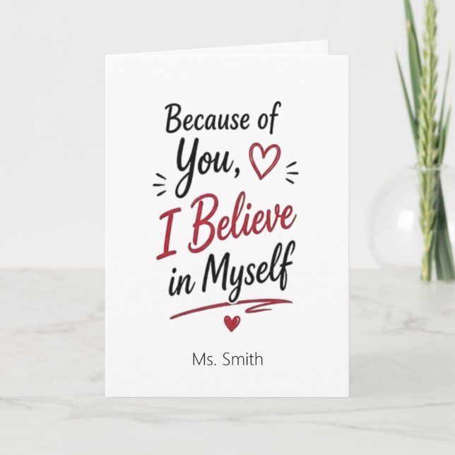 Because of You I Believe in Myself Personalized Card (Front)