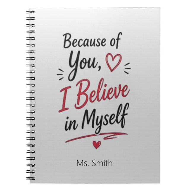 Because of You I Believe in Myself Personalized Notebook (Front)