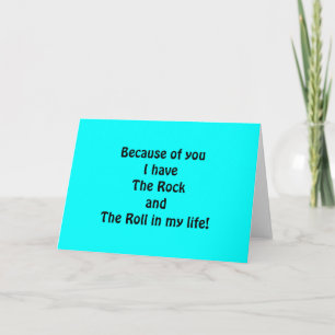 BECAUSE OF YOU I HAVE THE ROCK/THE ROLL IN MY LIFE THANK YOU CARD