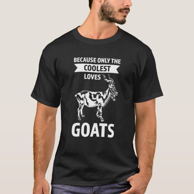 because only the coolest loves goats goats T-Shirt (Front)